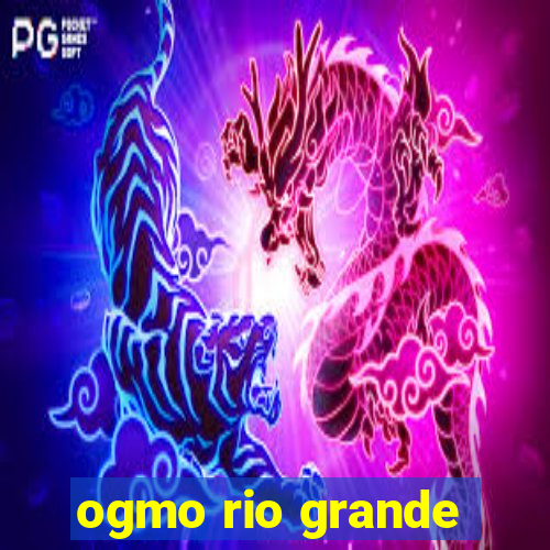 ogmo rio grande
